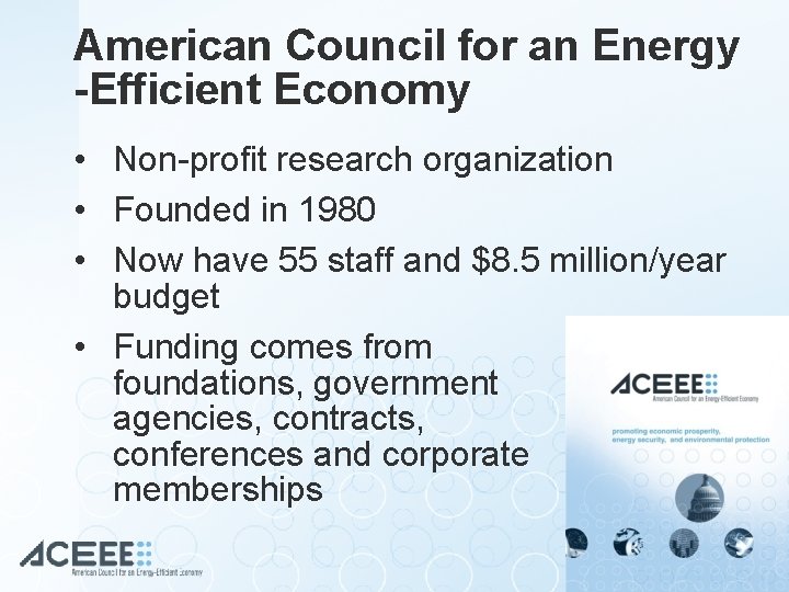 American Council for an Energy -Efficient Economy • Non-profit research organization • Founded in