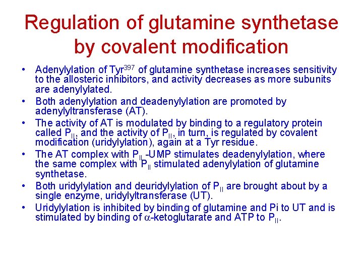 Regulation of glutamine synthetase by covalent modification • Adenylylation of Tyr 397 of glutamine