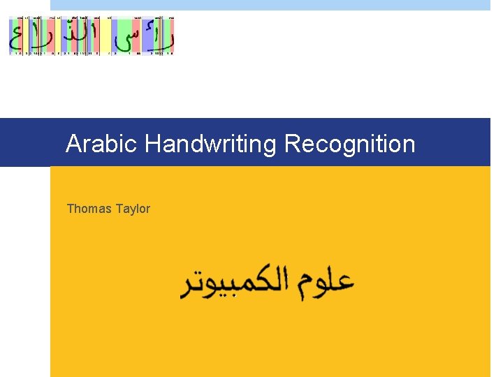 Arabic Handwriting Recognition Thomas Taylor 