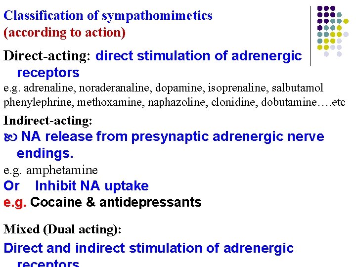 Classification of sympathomimetics (according to action) Direct-acting: direct stimulation of adrenergic receptors e. g. Classification of sympathomimetics (according to action) Direct-acting: direct stimulation of adrenergic receptors e. g.
