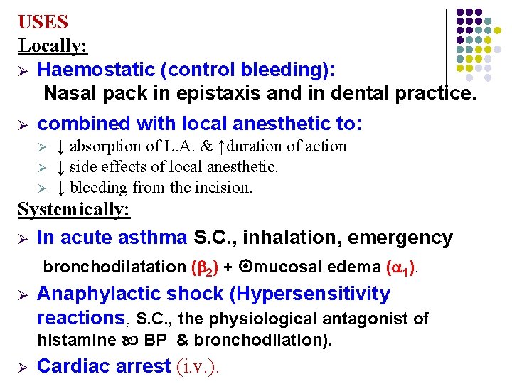 USES Locally: Ø Haemostatic (control bleeding): Nasal pack in epistaxis and in dental practice. USES Locally: Ø Haemostatic (control bleeding): Nasal pack in epistaxis and in dental practice.