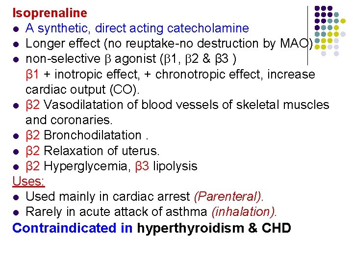 Isoprenaline l A synthetic, direct acting catecholamine l Longer effect (no reuptake-no destruction by Isoprenaline l A synthetic, direct acting catecholamine l Longer effect (no reuptake-no destruction by