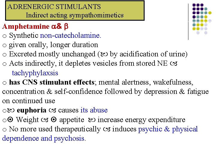 ADRENERGIC STIMULANTS Indirect acting sympathomimetics Amphetamine & o Synthetic non-catecholamine. o given orally, longer ADRENERGIC STIMULANTS Indirect acting sympathomimetics Amphetamine & o Synthetic non-catecholamine. o given orally, longer