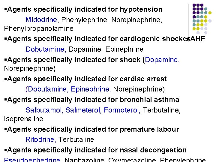 §Agents specifically indicated for hypotension Midodrine, Phenylephrine, Norepinephrine, Phenylpropanolamine §Agents specifically indicated for cardiogenic §Agents specifically indicated for hypotension Midodrine, Phenylephrine, Norepinephrine, Phenylpropanolamine §Agents specifically indicated for cardiogenic