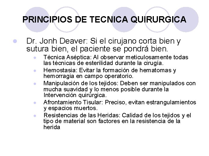 PRINCIPIOS DE TECNICA QUIRURGICA l Dr. Jonh Deaver: Si el cirujano corta bien y