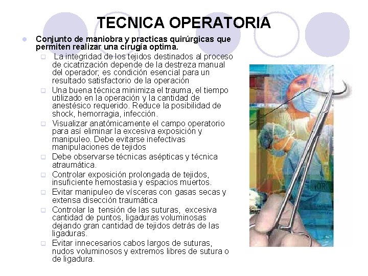 TECNICA OPERATORIA l Conjunto de maniobra y practicas quirúrgicas que permiten realizar una cirugía