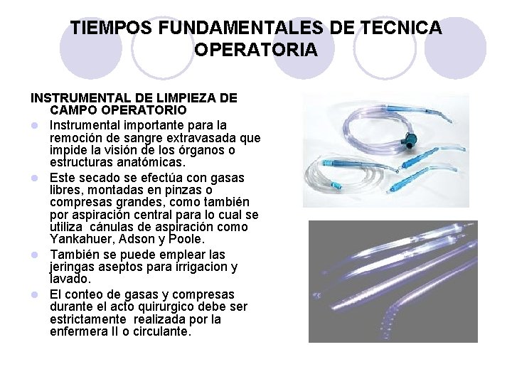 TIEMPOS FUNDAMENTALES DE TECNICA OPERATORIA INSTRUMENTAL DE LIMPIEZA DE CAMPO OPERATORIO l Instrumental importante