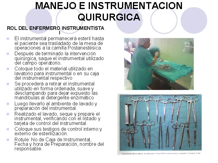 MANEJO E INSTRUMENTACION QUIRURGICA ROL DEL ENFERMERO INSTRUMENTISTA I l El instrumental permanecerá esteril