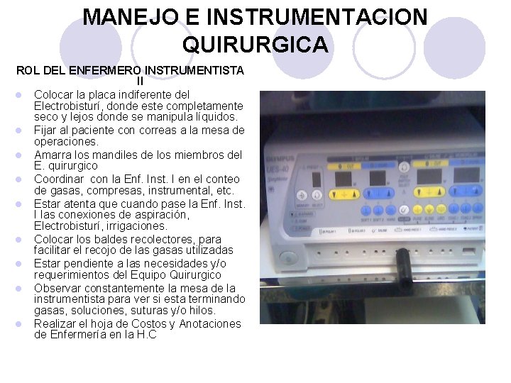 MANEJO E INSTRUMENTACION QUIRURGICA ROL DEL ENFERMERO INSTRUMENTISTA II l Colocar la placa indiferente