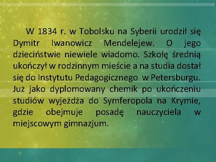  W 1834 r. w Tobolsku na Syberii urodził się Dymitr Iwanowicz Mendelejew. O