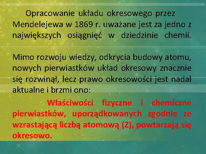  Opracowanie układu okresowego przez Mendelejewa w 1869 r. uważane jest za jedno z