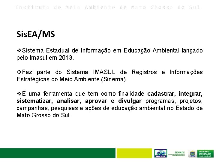 Instituto de Meio Ambiente de Mato Grosso do Sul Sis. EA/MS v. Sistema Estadual