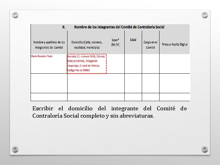 Escribir el domicilio del integrante del Comité de Contraloría Social completo y sin abreviaturas.