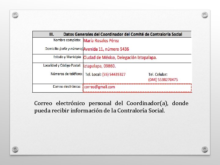 Correo electrónico personal del Coordinador(a), donde pueda recibir información de la Contraloría Social. 