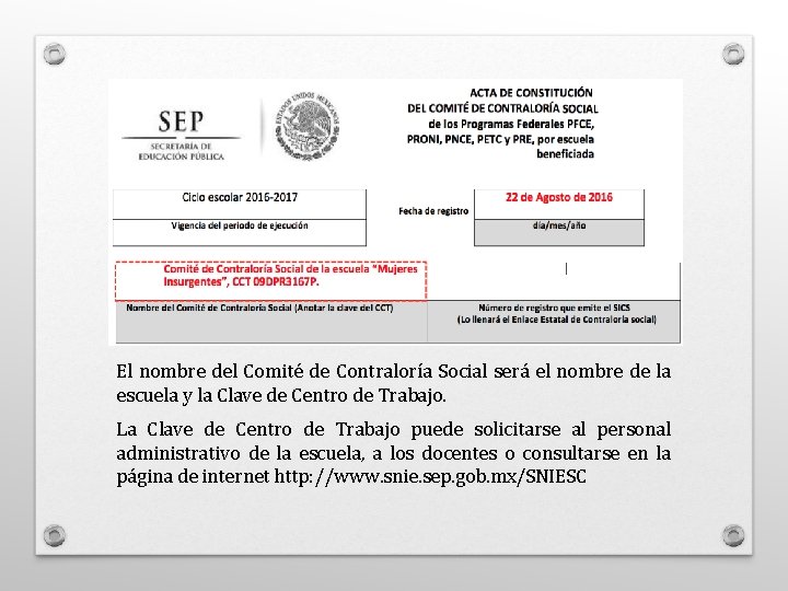 El nombre del Comité de Contraloría Social será el nombre de la escuela y