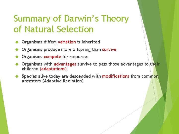 Summary of Darwin’s Theory of Natural Selection Organisms differ; variation is inherited Organisms produce