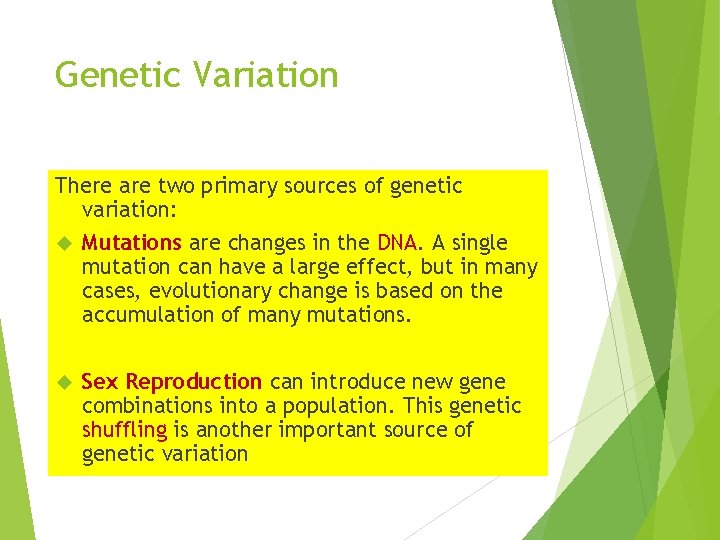 Genetic Variation There are two primary sources of genetic variation: Mutations are changes in