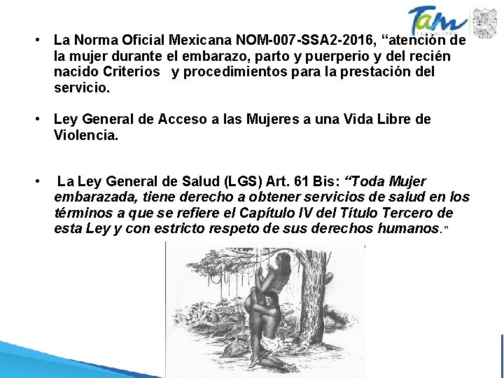 • La Norma Oficial Mexicana NOM-007 -SSA 2 -2016, “atención de la mujer • La Norma Oficial Mexicana NOM-007 -SSA 2 -2016, “atención de la mujer