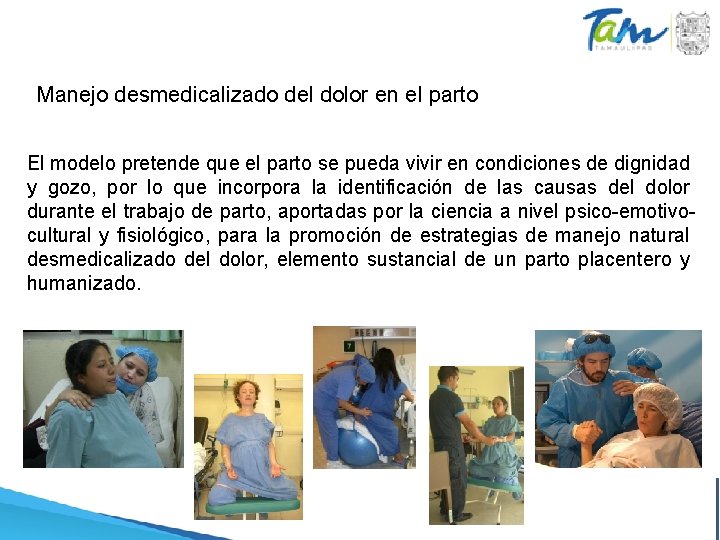 Manejo desmedicalizado del dolor en el parto El modelo pretende que el parto se Manejo desmedicalizado del dolor en el parto El modelo pretende que el parto se