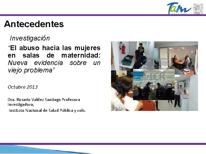 Antecedentes Investigación “El abuso hacia las mujeres en salas de maternidad: Nueva evidencia sobre Antecedentes Investigación “El abuso hacia las mujeres en salas de maternidad: Nueva evidencia sobre