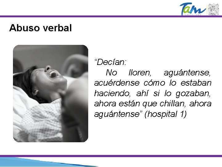 Abuso verbal “Decían: No lloren, aguántense, acuérdense cómo lo estaban haciendo, ahí si Abuso verbal “Decían: No lloren, aguántense, acuérdense cómo lo estaban haciendo, ahí si
