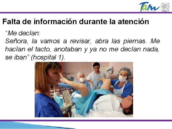 Falta de información durante la atención “Me decían: Señora, la vamos a revisar, abra Falta de información durante la atención “Me decían: Señora, la vamos a revisar, abra