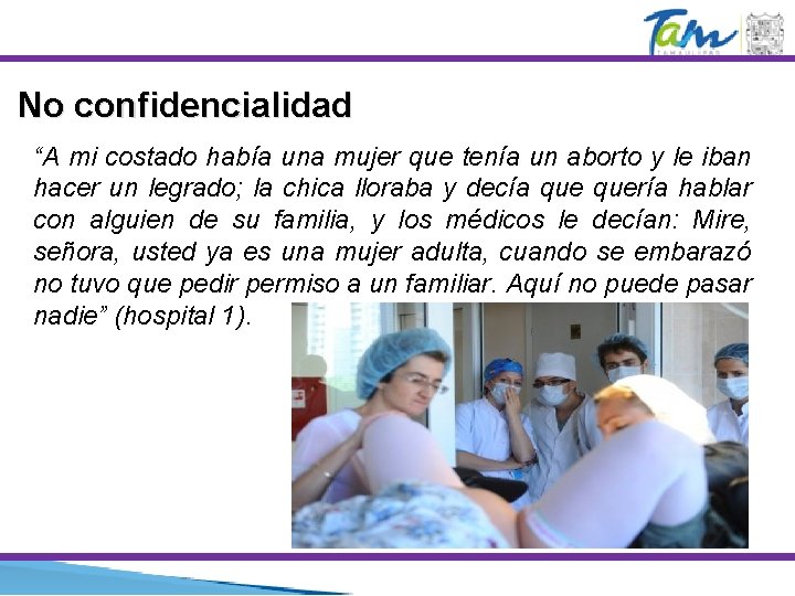 No confidencialidad “A mi costado había una mujer que tenía un aborto y le No confidencialidad “A mi costado había una mujer que tenía un aborto y le