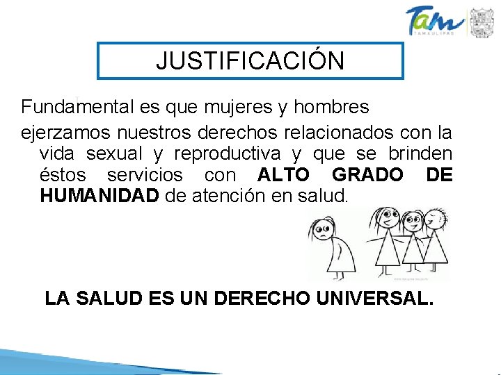 JUSTIFICACIÓN L Fundamental es que mujeres y hombres ejerzamos nuestros derechos relacionados con la JUSTIFICACIÓN L Fundamental es que mujeres y hombres ejerzamos nuestros derechos relacionados con la