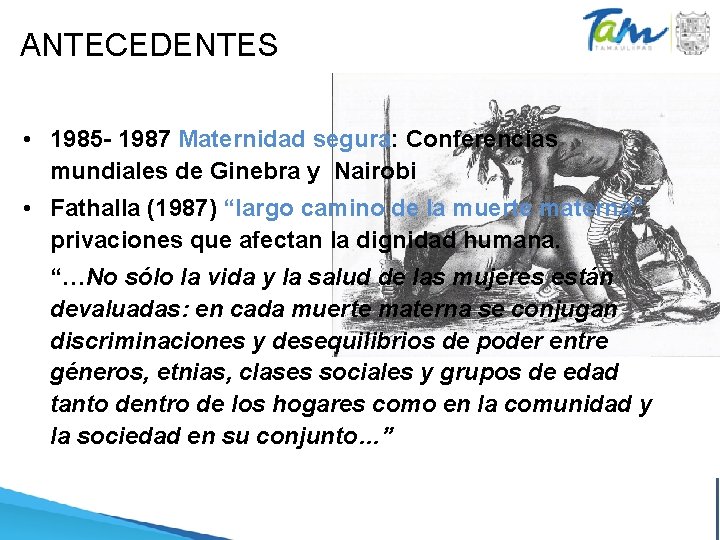 ANTECEDENTES • 1985 - 1987 Maternidad segura: Conferencias mundiales de Ginebra y Nairobi • ANTECEDENTES • 1985 - 1987 Maternidad segura: Conferencias mundiales de Ginebra y Nairobi •
