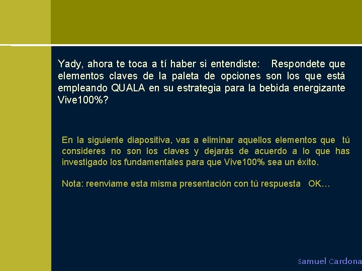 Yady, ahora te toca a tí haber si entendiste: Respondete que elementos claves de