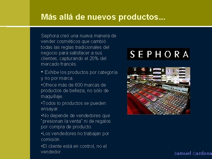 Más allá de nuevos productos. . . Sephora creó una nueva manera de vender
