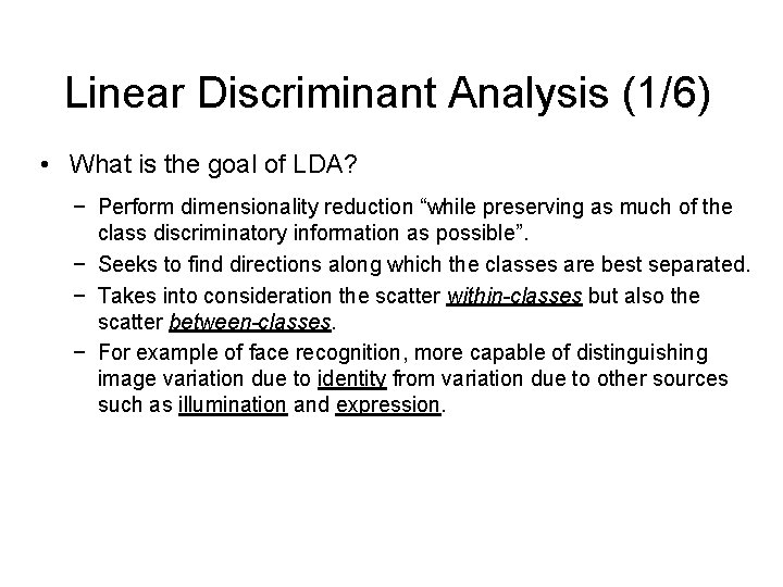 Linear Discriminant Analysis (1/6) • What is the goal of LDA? − Perform dimensionality