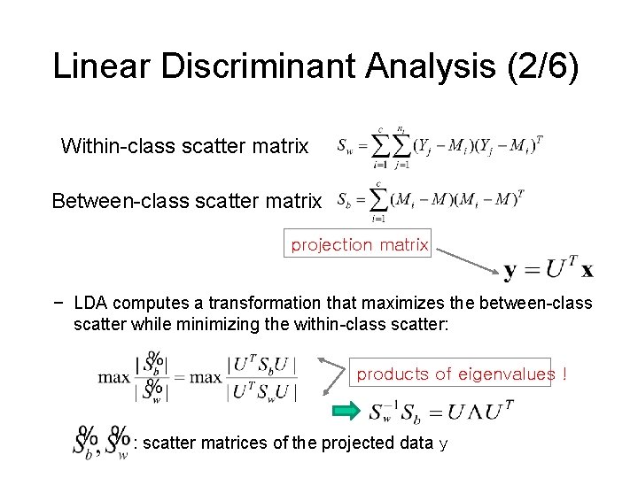 Linear Discriminant Analysis (2/6) Within-class scatter matrix Between-class scatter matrix projection matrix − LDA