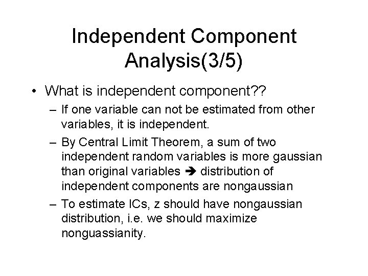 Independent Component Analysis(3/5) • What is independent component? ? – If one variable can