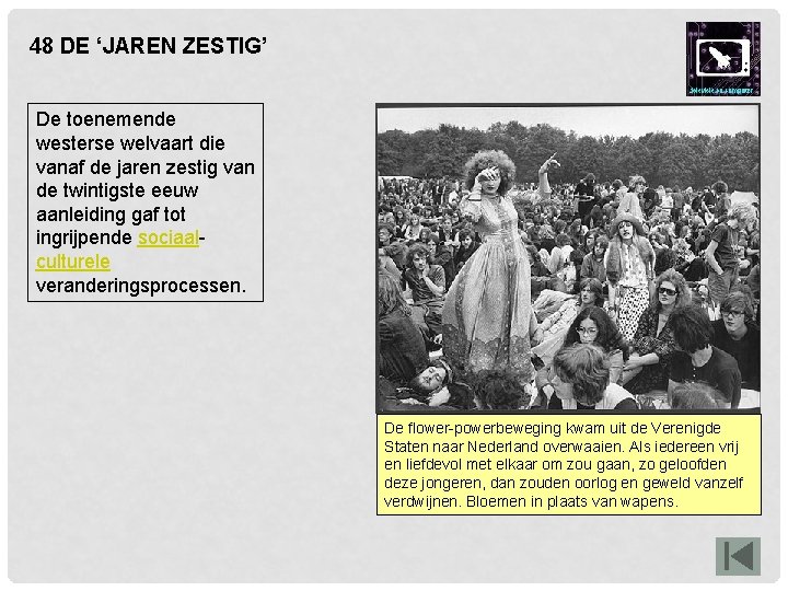 48 DE ‘JAREN ZESTIG’ De toenemende westerse welvaart die vanaf de jaren zestig van 48 DE ‘JAREN ZESTIG’ De toenemende westerse welvaart die vanaf de jaren zestig van
