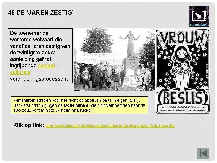 48 DE ‘JAREN ZESTIG’ De toenemende westerse welvaart die vanaf de jaren zestig van 48 DE ‘JAREN ZESTIG’ De toenemende westerse welvaart die vanaf de jaren zestig van