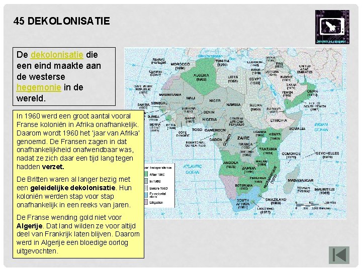 45 DEKOLONISATIE De dekolonisatie die een eind maakte aan de westerse hegemonie in de 45 DEKOLONISATIE De dekolonisatie die een eind maakte aan de westerse hegemonie in de