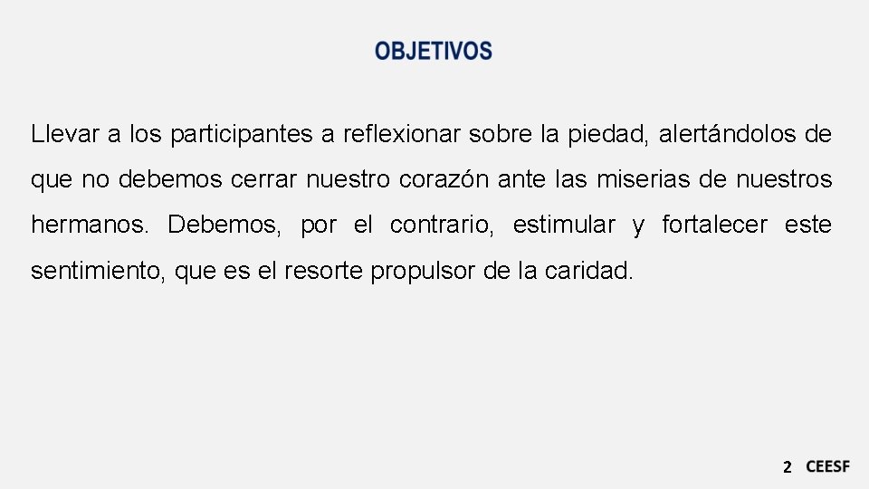 Llevar a los participantes a reflexionar sobre la piedad, alertándolos de que no debemos