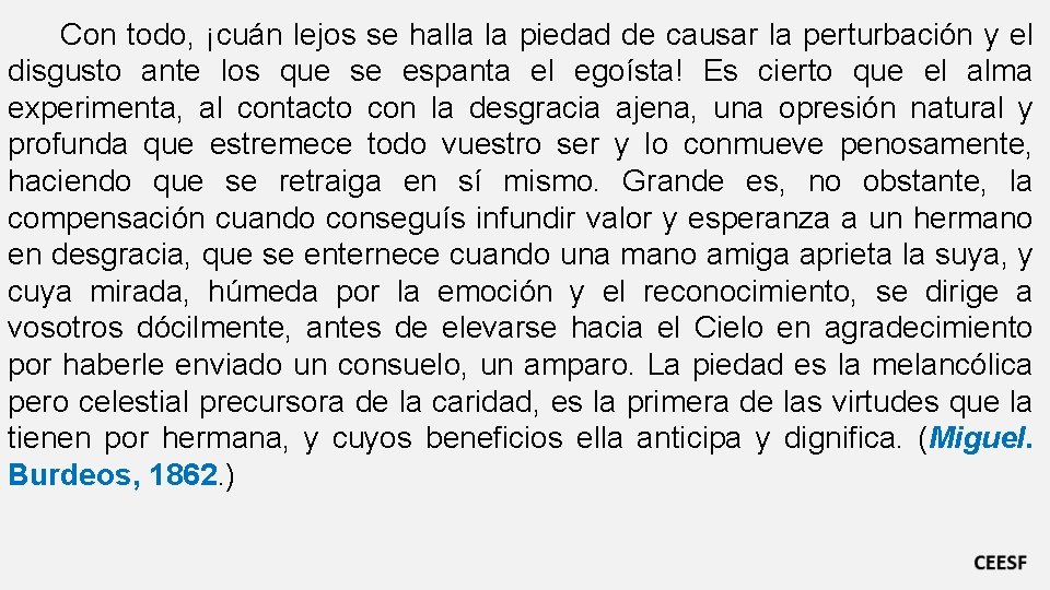 Con todo, ¡cuán lejos se halla la piedad de causar la perturbación y el