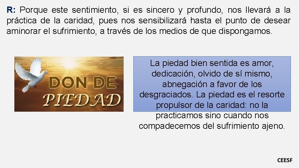 R: Porque este sentimiento, si es sincero y profundo, nos llevará a la práctica