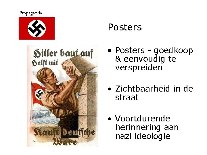 Propaganda Posters • Posters - goedkoop & eenvoudig te verspreiden • Zichtbaarheid in de