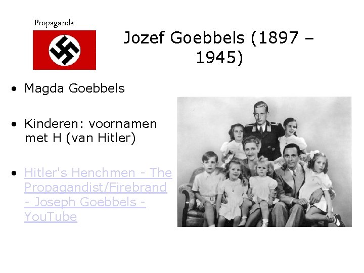 Propaganda Jozef Goebbels (1897 – 1945) • Magda Goebbels • Kinderen: voornamen met H