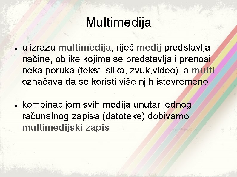 Multimedija u izrazu multimedija, riječ medij predstavlja načine, oblike kojima se predstavlja i prenosi