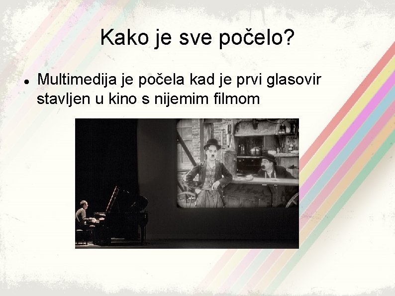 Kako je sve počelo? Multimedija je počela kad je prvi glasovir stavljen u kino