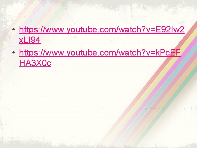  • https: //www. youtube. com/watch? v=E 92 Iw 2 x. LI 94 •