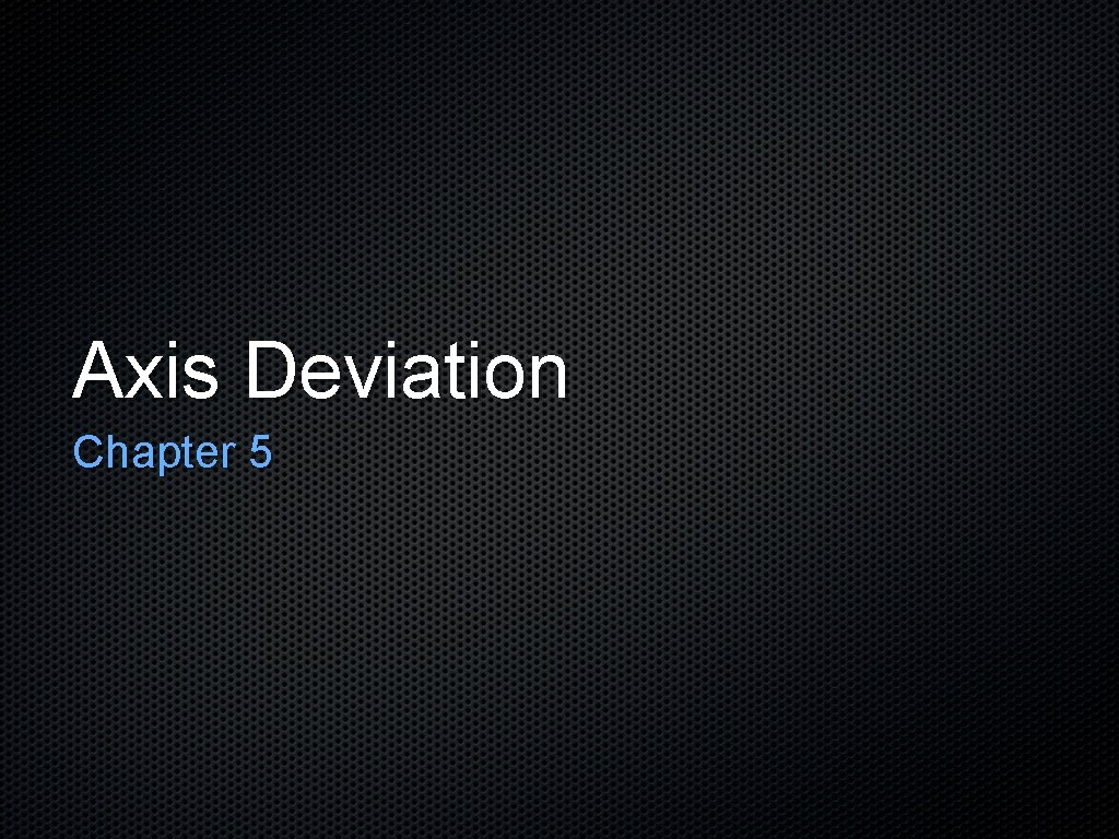 Axis Deviation Chapter 5 