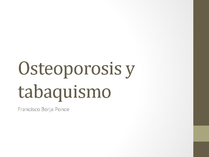 Osteoporosis y tabaquismo Francisco Borja Ponce 