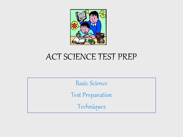 ACT SCIENCE TEST PREP Basic Science Test Preparation Techniques 