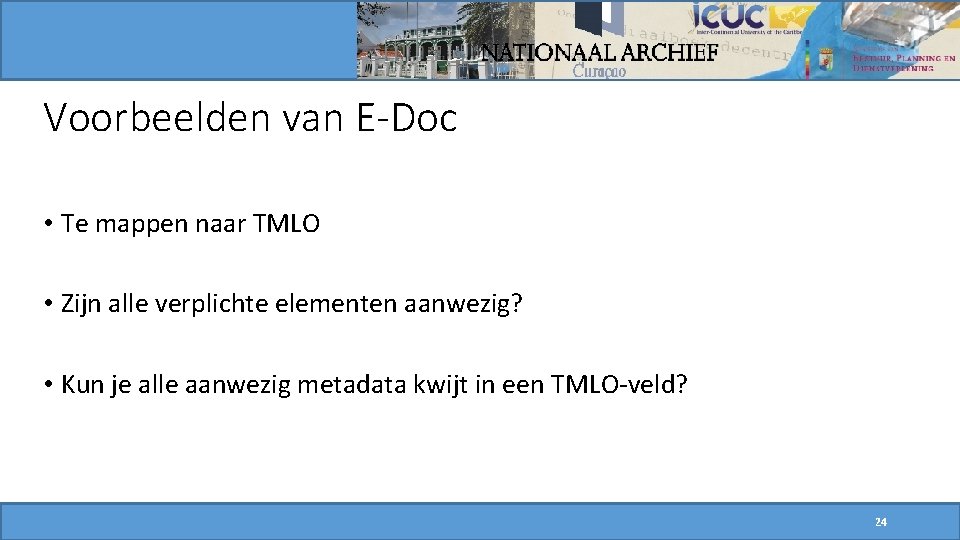 Voorbeelden van E-Doc • Te mappen naar TMLO • Zijn alle verplichte elementen aanwezig?