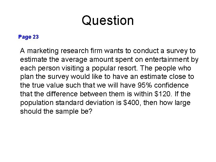 Question Page 23 A marketing research firm wants to conduct a survey to estimate